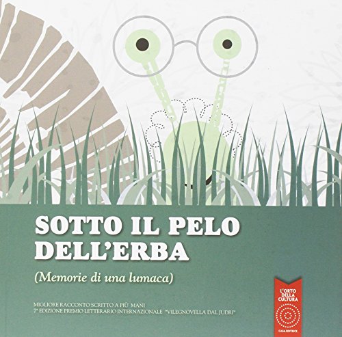 Stock image for Sotto il pelo dell'erba (memorie di una lumaca) for sale by libreriauniversitaria.it