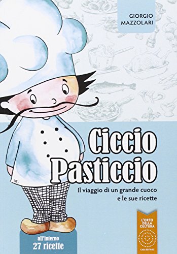 Imagen de archivo de Ciccio Pasticcio. Il viaggio di un grande cuoco e le sue ricette a la venta por libreriauniversitaria.it