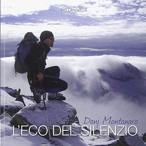 Stock image for Danj Montanaro l'eco del silenzio. Il viaggio straordinario di Danj e otto compagni di cordata non udenti lungo le strade del Nepal. for sale by libreriauniversitaria.it