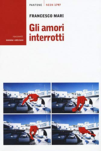 Beispielbild fr Gli amori interrotti zum Verkauf von libreriauniversitaria.it