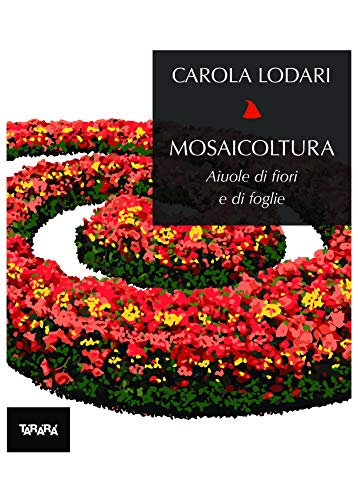 Beispielbild fr Mosaicoltura. Aiuole di fiori e di foglie zum Verkauf von libreriauniversitaria.it