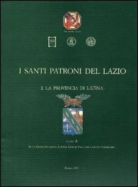 Imagen de archivo de I santi patroni del Lazio. La provincia di Latina a la venta por libreriauniversitaria.it