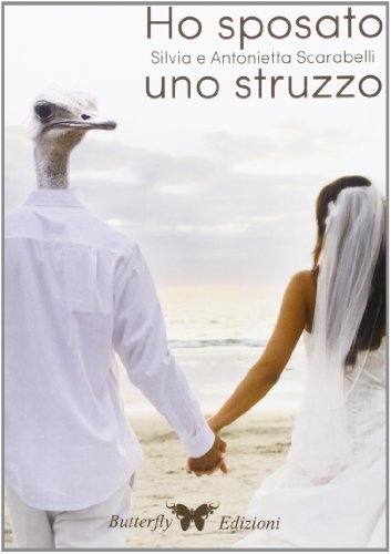 Beispielbild fr Ho sposato uno struzzo zum Verkauf von libreriauniversitaria.it
