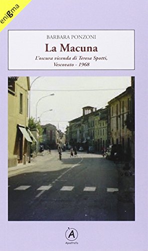 9788897819295: La Macuna. L'oscura vicenda di Teresa Spotti. Vescovato 1968
