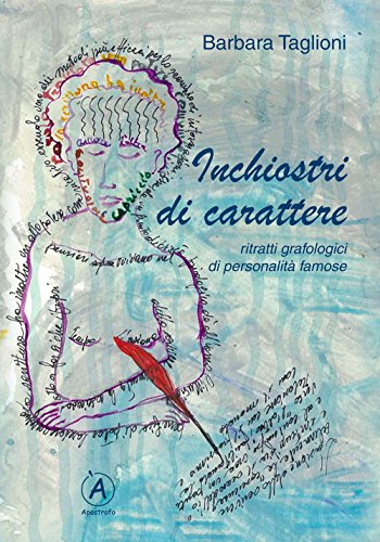 9788897819356: Inchiostri di carattere. Ritratti grafologici di personalit famose