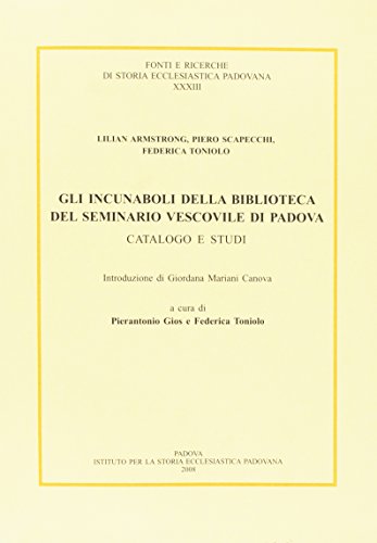 Stock image for Gli incunaboli della Biblioteca del seminario vescovile di Padova. Catalogo e Studi for sale by Brook Bookstore