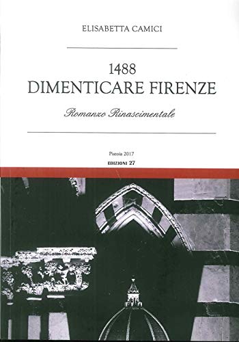 Imagen de archivo de 1488. Dimenticare Firenze a la venta por Brook Bookstore