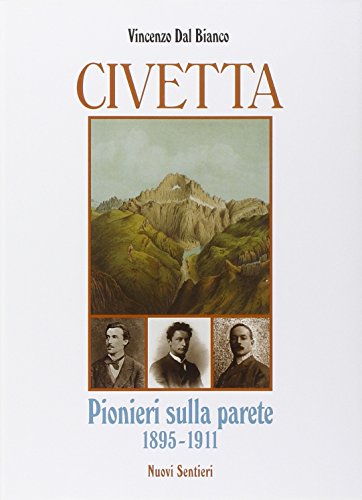 Imagen de archivo de Civetta. Pionieri Sulla Parete 1895-1911 a la venta por libreriauniversitaria.it