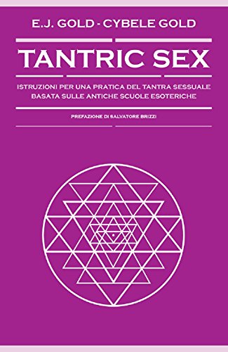 9788897864745: Tantric sex. Istruzioni per una pratica del tantra sessuale basato sulle antiche scuole esoteriche