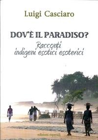 9788897895275: Dov' il paradiso. Racconti indigeni esotici esoterici