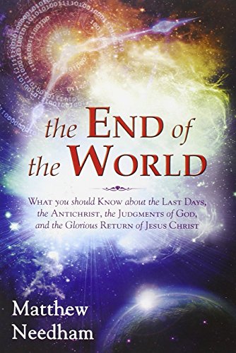 9788897896333: The End of the World: What You Should Know about the Last Days, the Antichrist, the Judgments of God, and the Glorious Return of Jesus Christ
