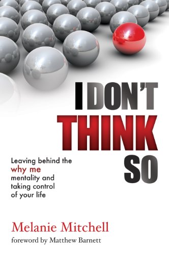 9788897896517: I Don't Think So: Leaving Behind the "Why Me" Mentality and Taking Control of Your Life