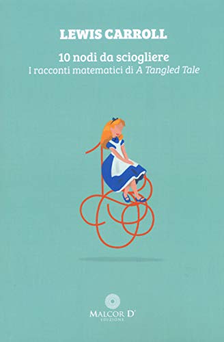 9788897909606: 10 nodi da sciogliere. I racconti matematici di A tangled tale