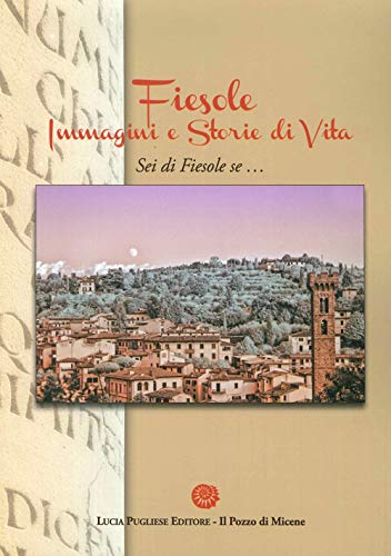 9788897925309: Fiesole. Immagini e storie di vita. Sei di Fiesole se... (La clessidra)