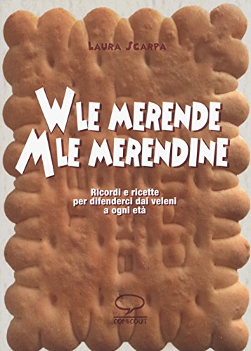 Beispielbild fr Viva le merende. Abbasso le merendine. Ricordi e ricette per difenderci dai veleni a ogni et zum Verkauf von libreriauniversitaria.it