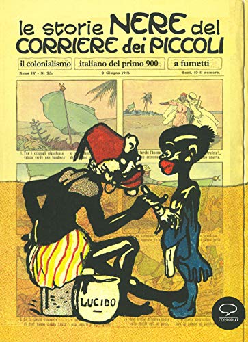 Beispielbild fr Le storie nere del Corriere dei Piccoli. Il colonialismo italiano del primo 900, a fumetti. Ediz. a colori zum Verkauf von libreriauniversitaria.it