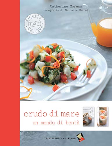 Stock image for Crudo di mare. Un mondo di bont Moreau, Catherine; Carnet, Nathalie and Corradini, L. for sale by Librisline