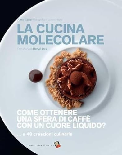 Beispielbild fr La cucina molecolare. Come ottenere una sfera di caff con un cuore liquido? zum Verkauf von medimops