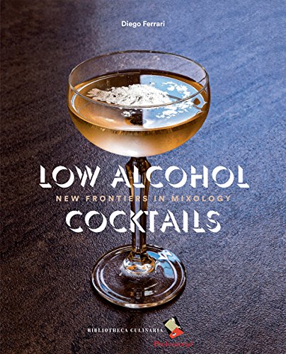 Stock image for Low Alcohol Cocktails. New frontiers in mixology for sale by WorldofBooks