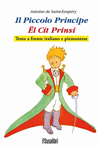 9788897933441: Il Piccolo Principe. El Cit Prinsi da Antoine de Saint-Exupry. Testo italiano e piemontese