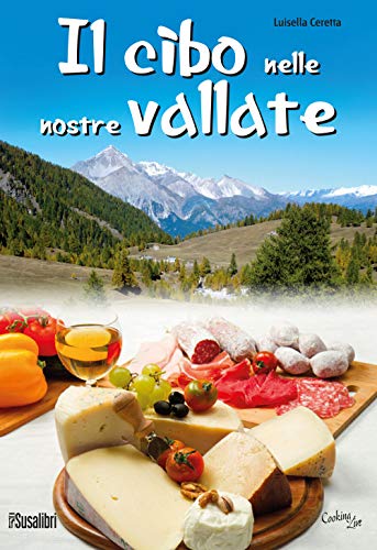 Stock image for Il cibo nelle nostre vallate for sale by Brook Bookstore