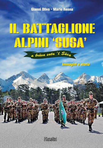 9788897933816: Il battaglione alpini Susa. Immagini e storia