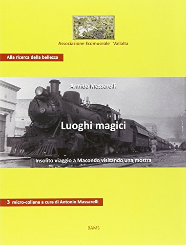 Stock image for Luoghi magici. Insolito viaggio a Macondo visitando una mostra for sale by libreriauniversitaria.it