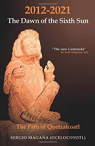 Beispielbild fr 2012-2021 The Dawn of the Sixth Sun: The Path of Quetzalcoatl zum Verkauf von SecondSale