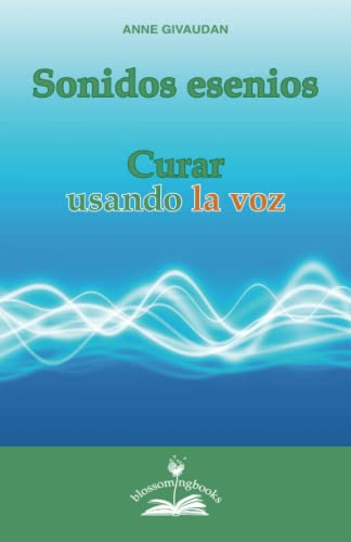 Beispielbild fr Sonidos esenios: Curar usando la voz (Spanish Edition) zum Verkauf von Books Unplugged