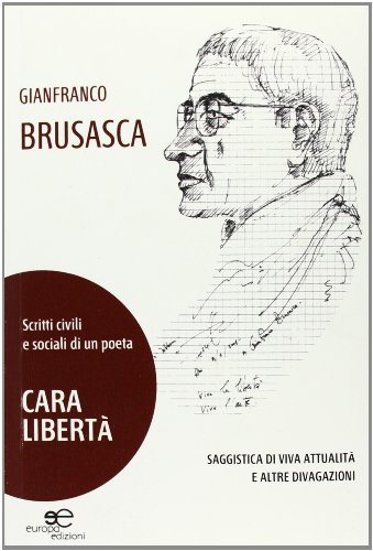 Stock image for Cara libert. Scritti civili e sociali di un poeta for sale by libreriauniversitaria.it