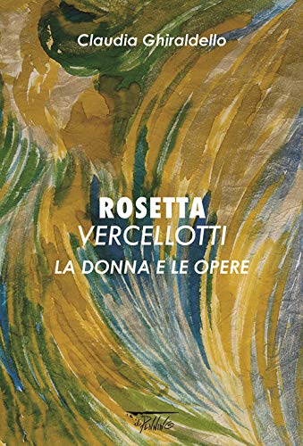 Beispielbild fr Rosetta Vercellotti. La donna e le opere. Ediz. illustrata zum Verkauf von libreriauniversitaria.it