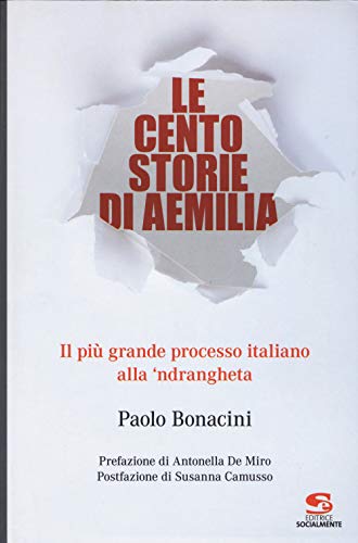 9788897992400: Le cento storie di Aemilia. Il pi grande processo italiano alla 'ndrangheta (Saggi, materiali e memorie)