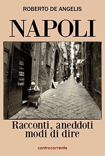 Beispielbild fr Napoli. Racconti, aneddoti, modi di dire zum Verkauf von libreriauniversitaria.it