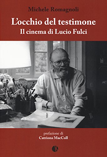 Stock image for L'occhio del testimone. Il cinema di Lucio Fulci. Mit zahlreichen schwarzweien Photoabbildungen. for sale by Antiquariat Bibliakos / Dr. Ulf Kruse