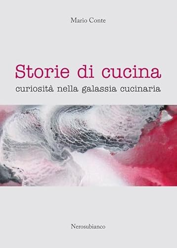 Beispielbild fr Storie di cucina. Curiosit nella galassia cucinaria zum Verkauf von medimops