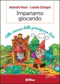 9788898017294: Impariamo giocando. Alla ricerca della principessa Emi