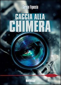 9788898017393: Caccia alla chimera (Rosso e nero. Thriller e noir)