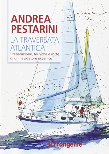 9788898023219: La traversata atlantica. Preparazione, tecniche e rotte di un navigatore oceanico