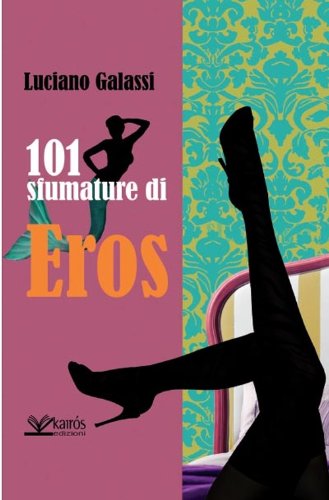Beispielbild fr 101 sfumature di eros zum Verkauf von libreriauniversitaria.it