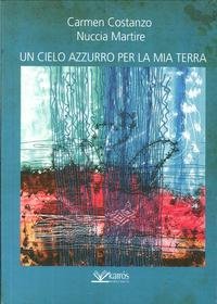 Beispielbild fr Un cielo azzurro per la mia terra. zum Verkauf von libreriauniversitaria.it