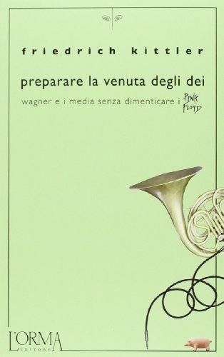 Stock image for Preparare la venuta degli dei. Wagner e i media senza dimenticare i Pink Floyd for sale by libreriauniversitaria.it