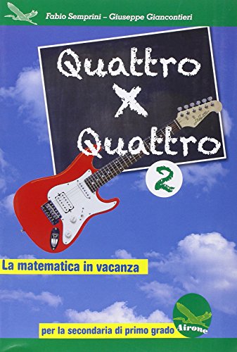 9788898111374: Quattro x quattro 2. Per la Scuola media