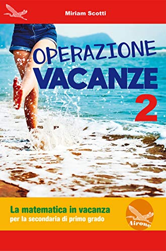 9788898111602: Operazione vacanza. La matematica in vacanza. Per la secondaria di primo grado. Ediz. per la scuola (Vol. 2)