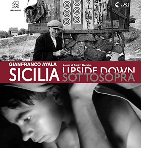 9788898115358: Sicilia sottosopra. Gianfranco Ayala: fotografia e cinema documentario. Ediz. illustrata