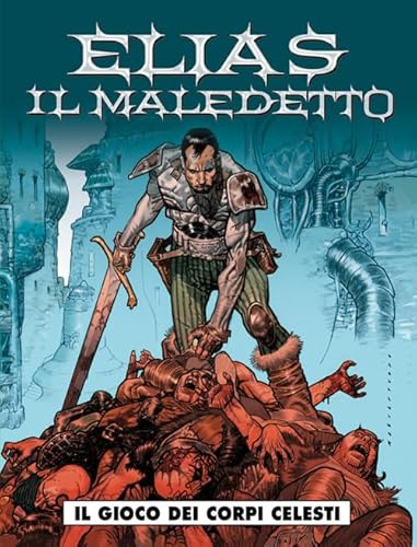 9788898152827: Elias il maledetto - il gioco dei corpi celesti: Vol. 1