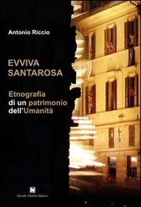 9788898178667: Evviva Santarosa. Etnografia di un patrimonio dell'umanit (Antropologia)