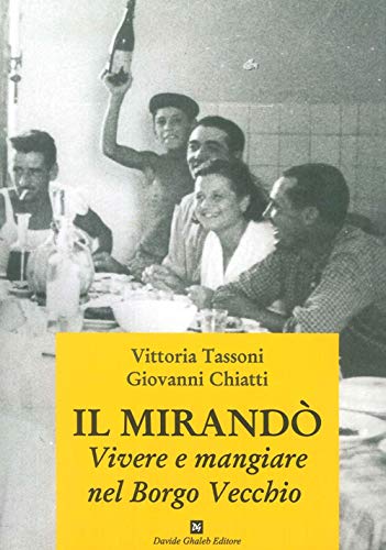 Stock image for Il Mirand. Vivere e Mangiare nel Borgo Vecchio for sale by libreriauniversitaria.it