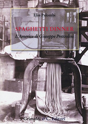 9788898199440: Spaghetti dinner. L'america di Giuseppe Prezzolini