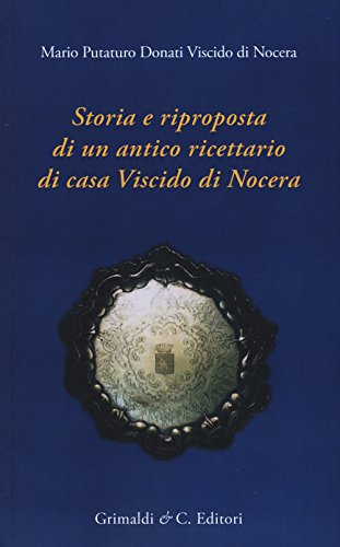 Stock image for Storia e riproposta di un antico ricettario di casa Viscido for sale by libreriauniversitaria.it
