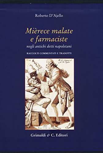 9788898199587: Mirece malate e farmaciste negli antichi proverbi napoletani. Raccolti, commentati e tradotti